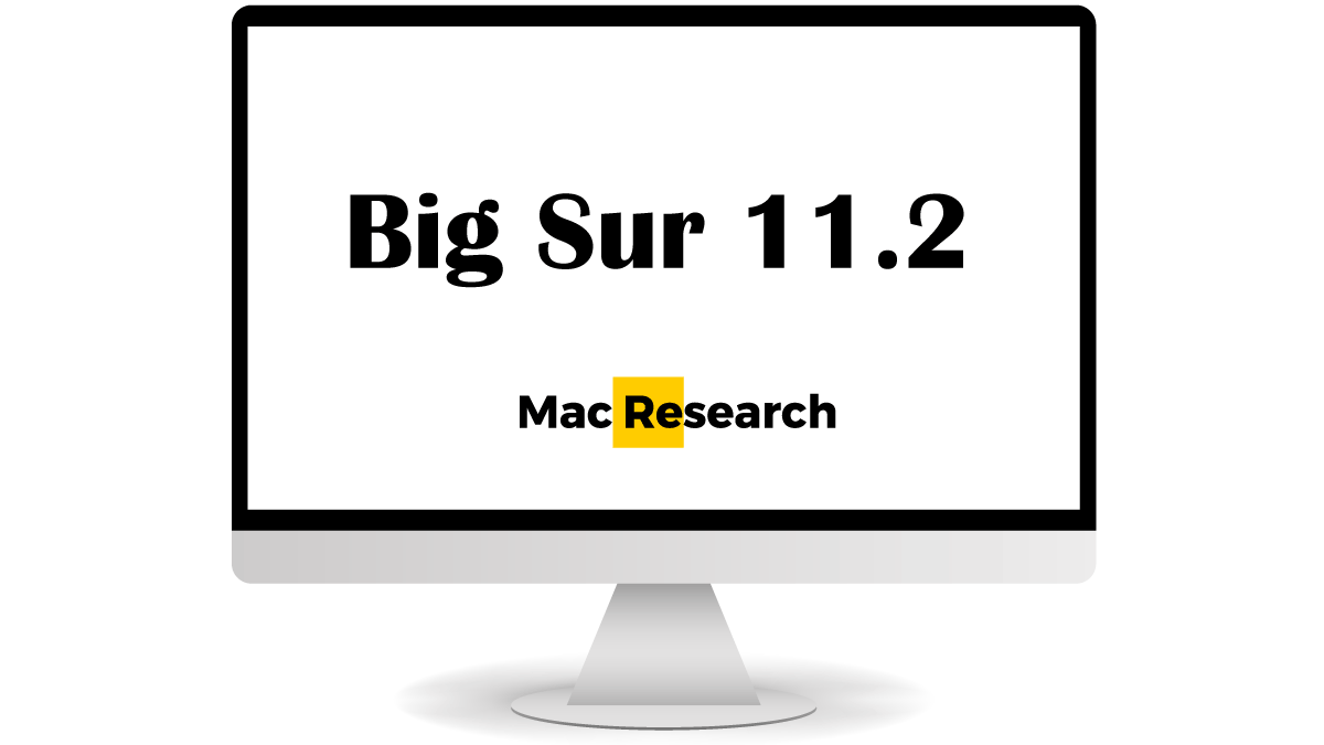 MacOS Big Sur 11.2 – What we know so far