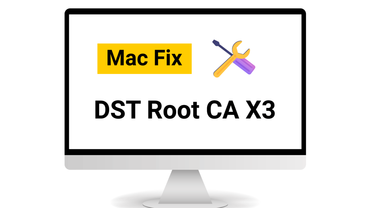 instruction on how to fix dst root ca x3 on mac