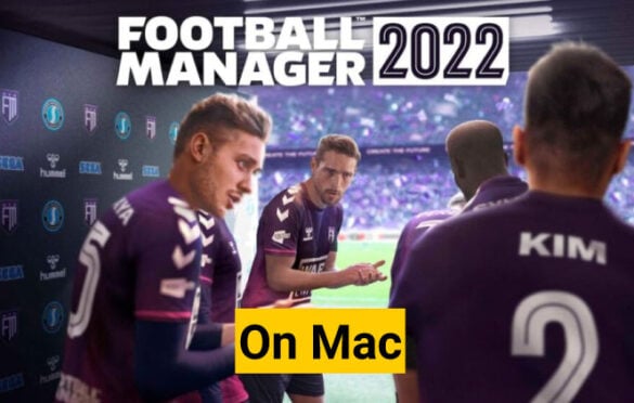 Play Football Manager 2022 on Mac