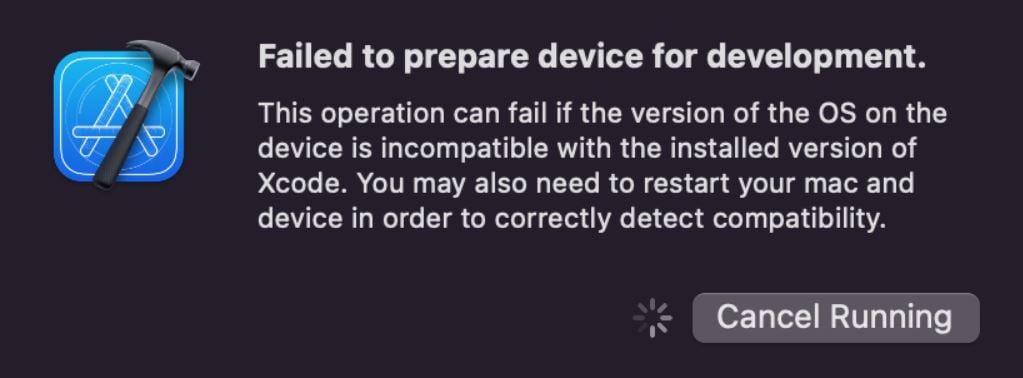 This operation can fail if the version of the OS on the device is incompatible with the installed version of Xcode.