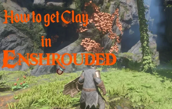 How To Get Clay In Enshrouded