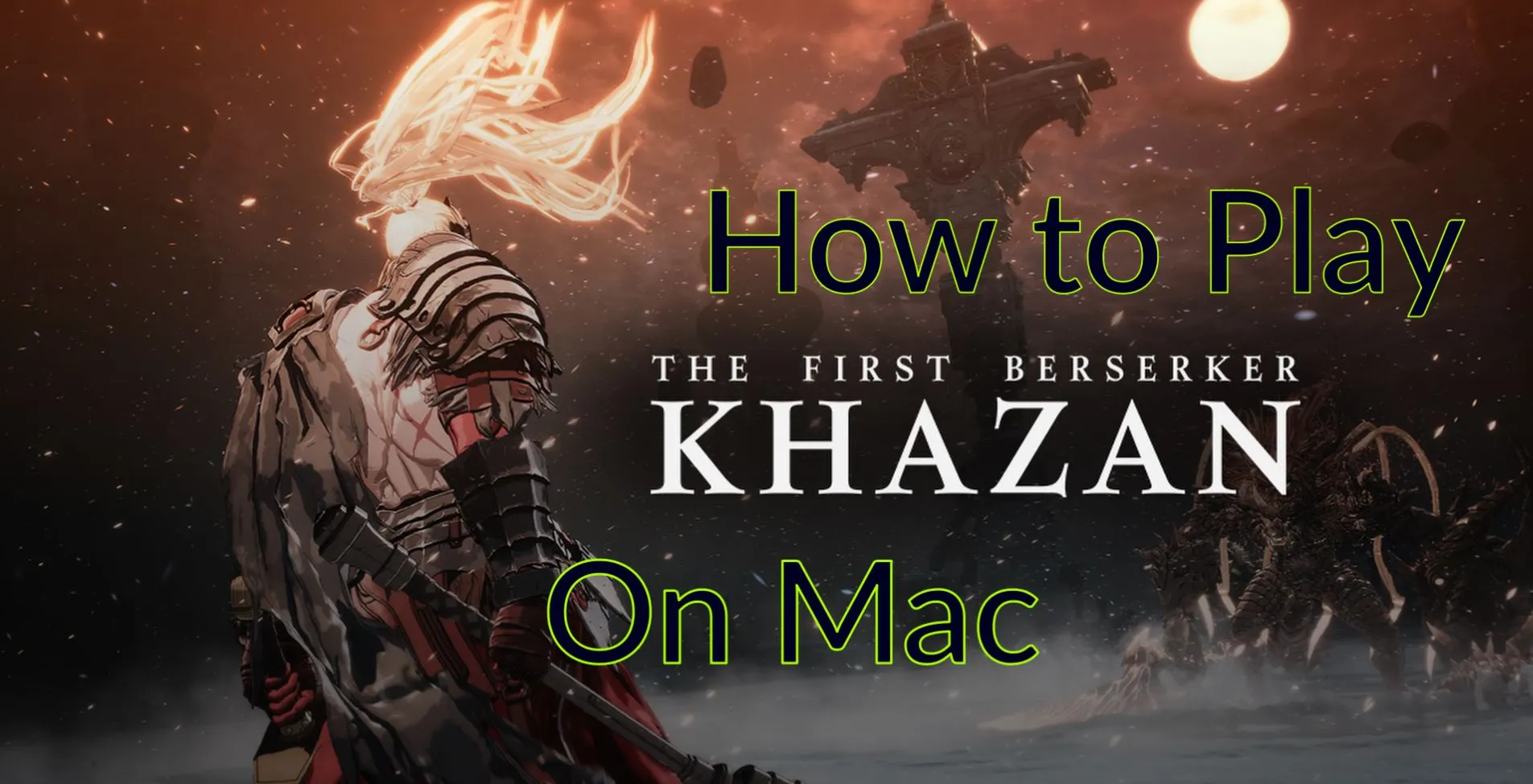 Play The First Berserker: Khazan on Mac