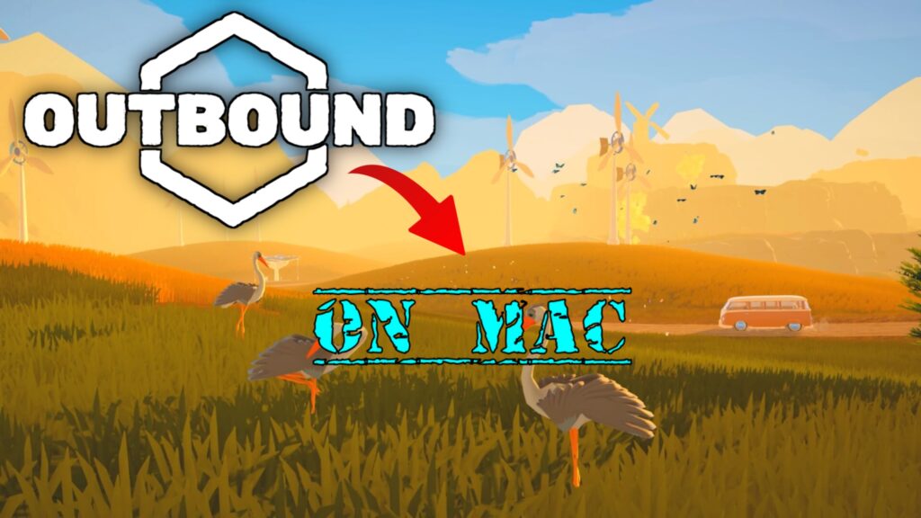 How to Play Outbound on Mac